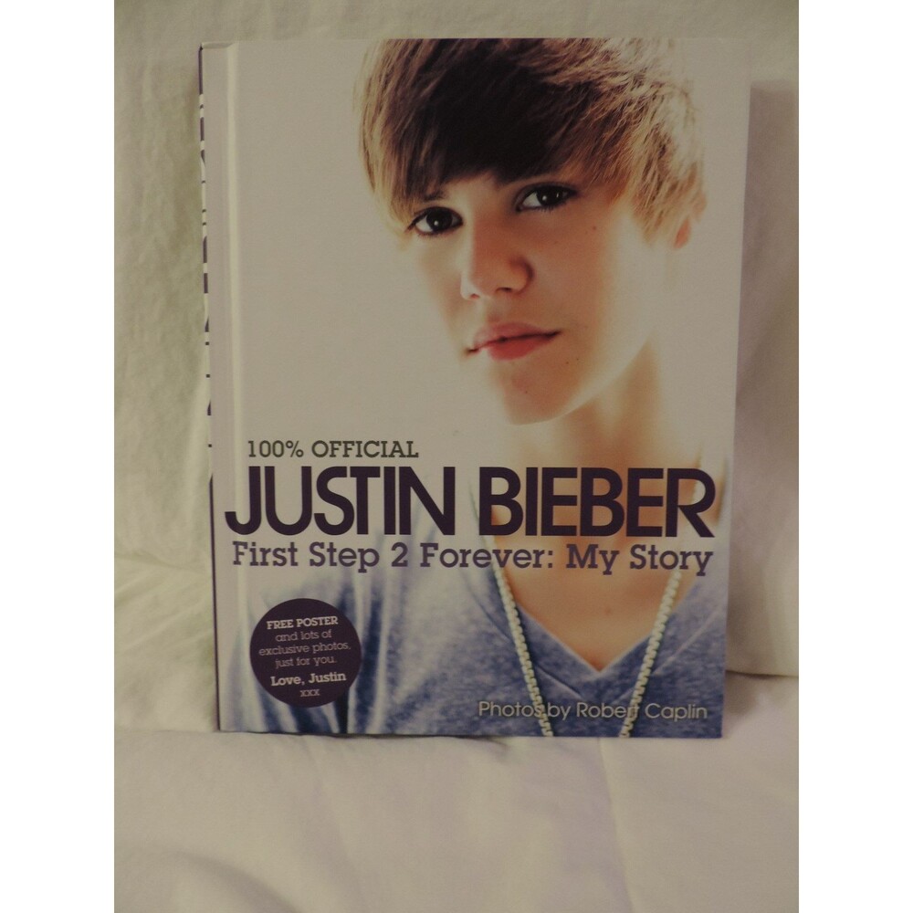 Justin Bieber : First Step 2 Forever - My Story by Justin Bieber (2010,...